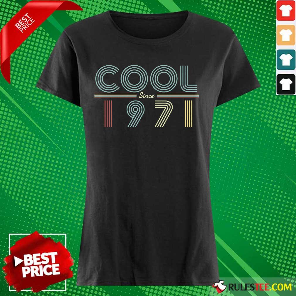 Awesome 50th Birthday Cool Since 1971 Ladies Tee 