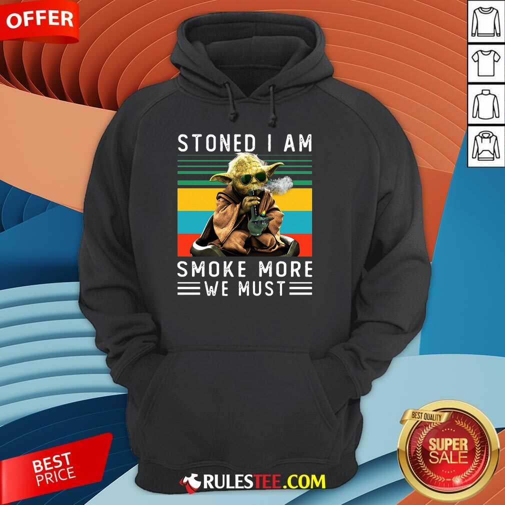 Baby Yoda Stoned I Am Smoke More We Must Vintage Hoodie