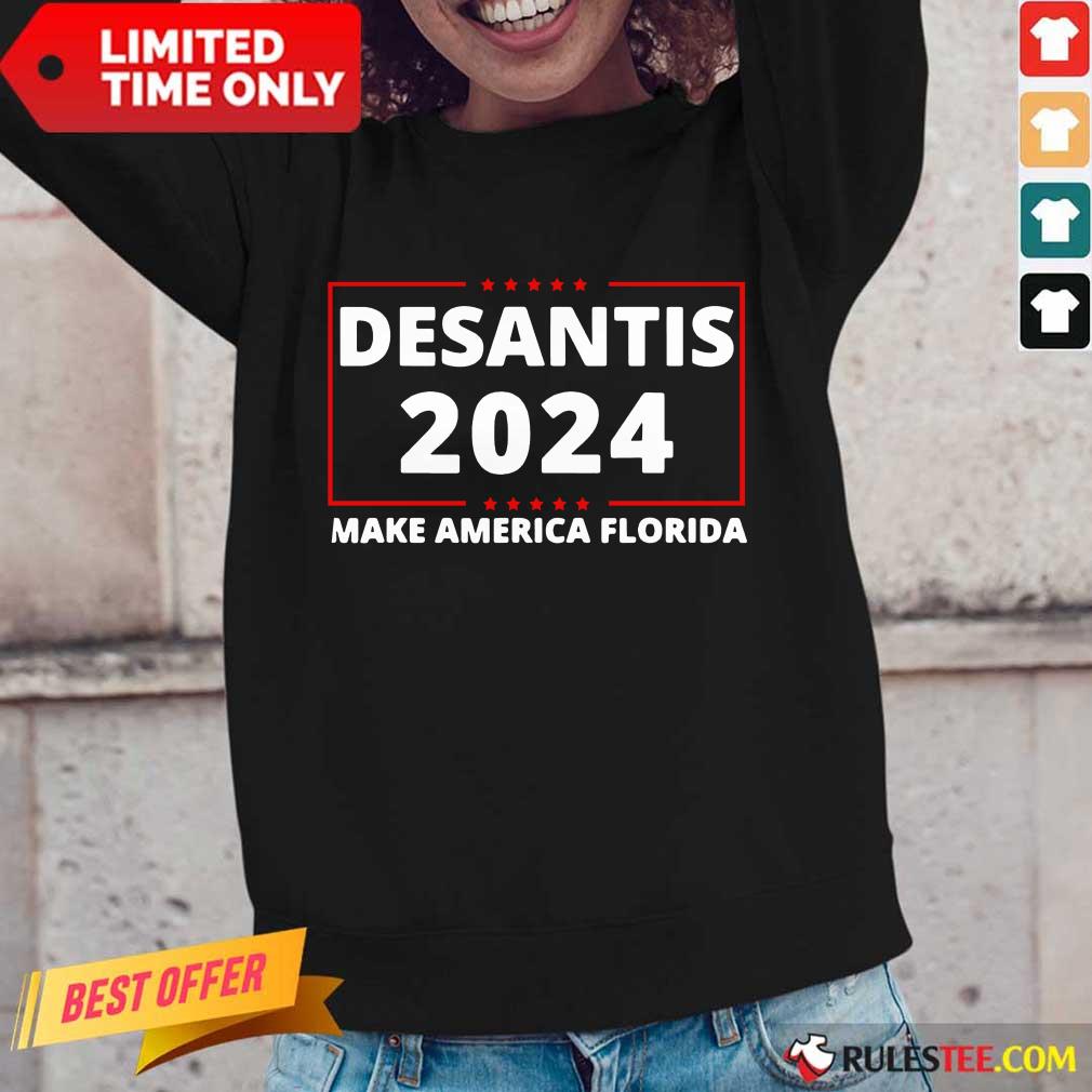 Excellent Desantis 2024 Make America Florida Long-Sleeved
