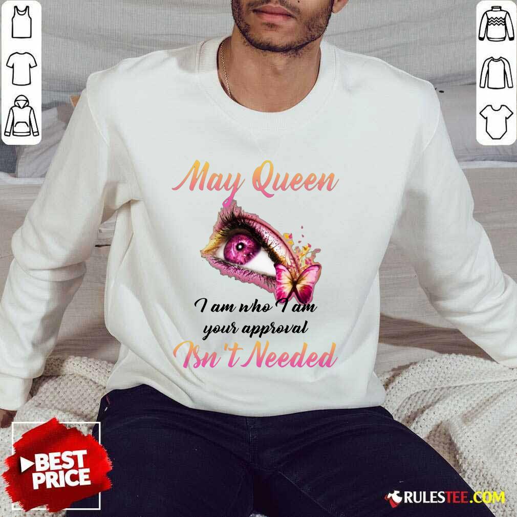 Hot Eye And Butterfly May Queen I Am Who I Am Your Approval Sweater