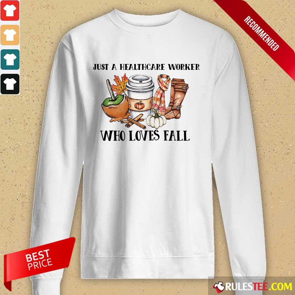 Hot Just A Healthcare Worker Who Loves Fall Long-Sleeved