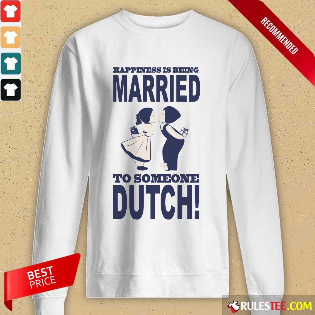Is Being Married To Someone Dutch Long-Sleeved