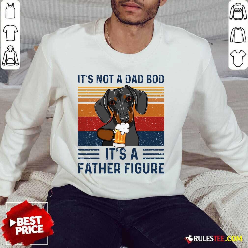 Nice Dachshund Its Not A Dad Bod Its A Father Figure Vintage Sweater