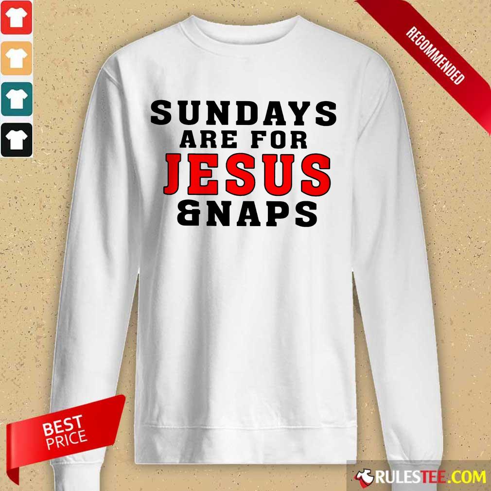 Premium Sundays Are For Jesus And Naps Long-Sleeved