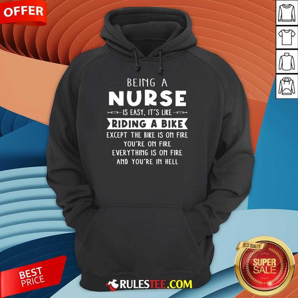 Pretty Being A Nurse Is Easy It'S Like Riding A Bike Hoodie