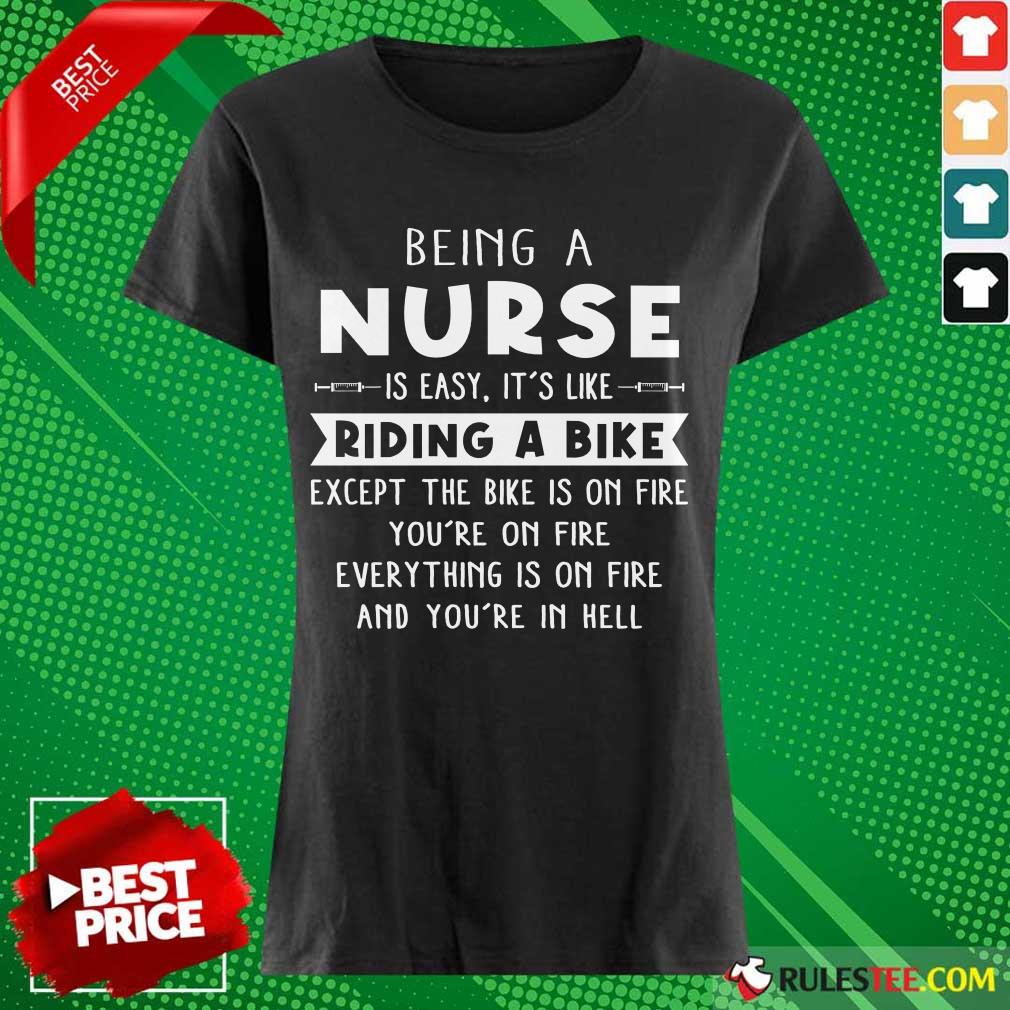 Pretty Being A Nurse Is Easy It'S Like Riding A Bike Ladies Tee 
