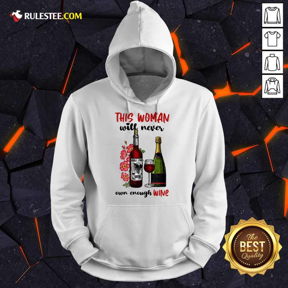 This Woman Will Never Own Enough Wine Hoodie