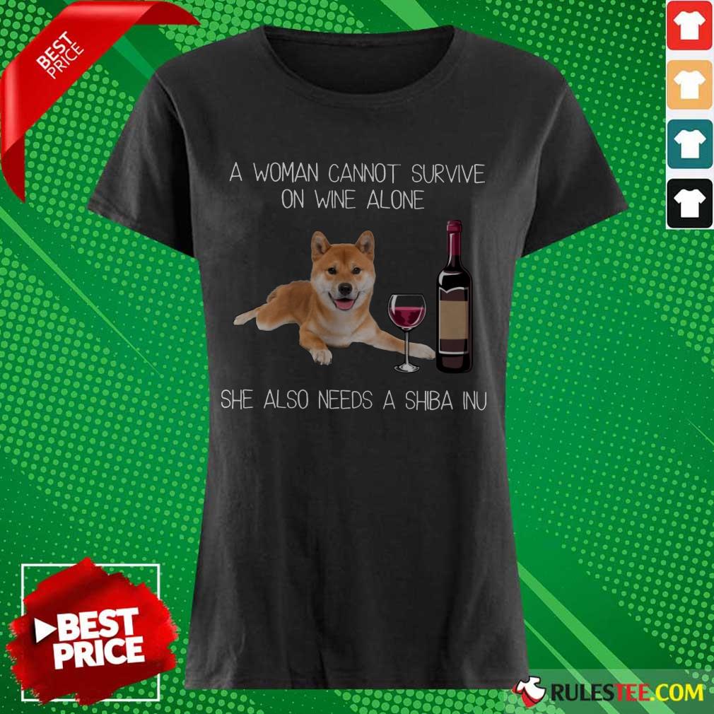 Top A Woman Cannot Survive On Wine Alone She Also Needs A Shiba Inu Ladies Tee 