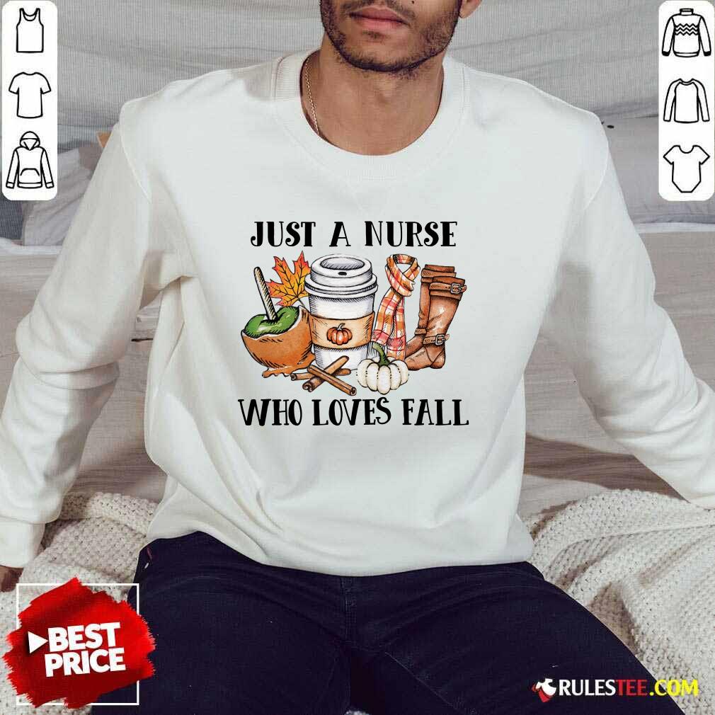 Top Just A Nurse Worker Who Loves Fall Sweater