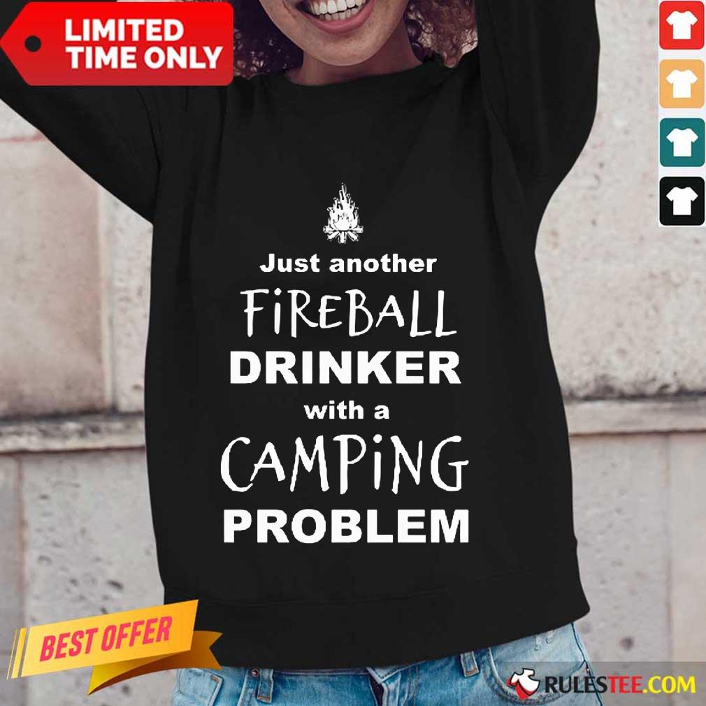 Top Just Another Fireball Drinker With A Camping Problem Long-Sleeved