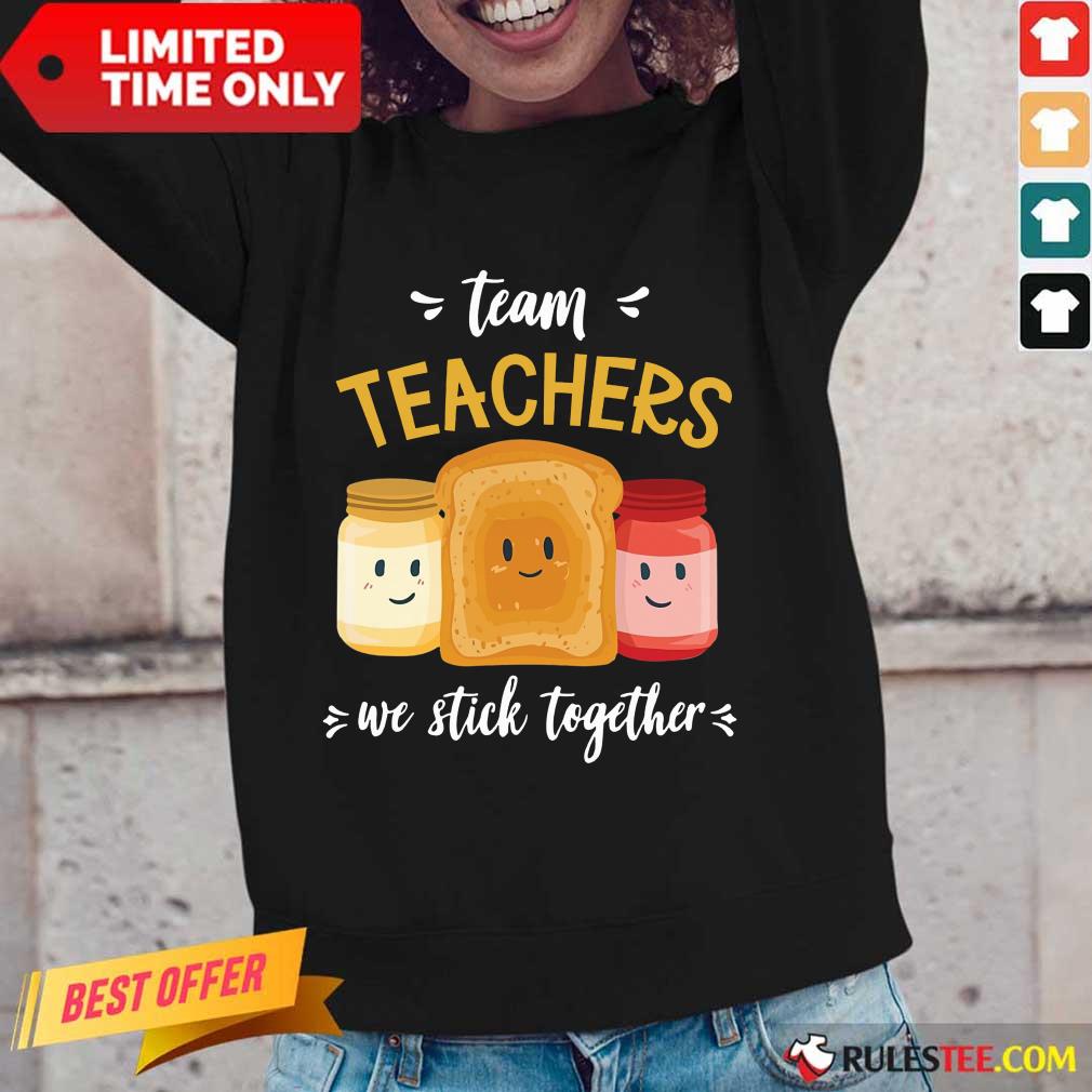 We Stick Together Sandwich Team Teacher Long-Sleeved