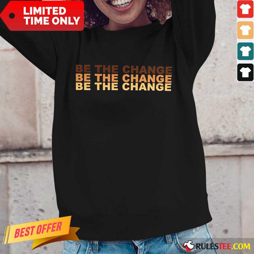 Be The Change Long-Sleeved