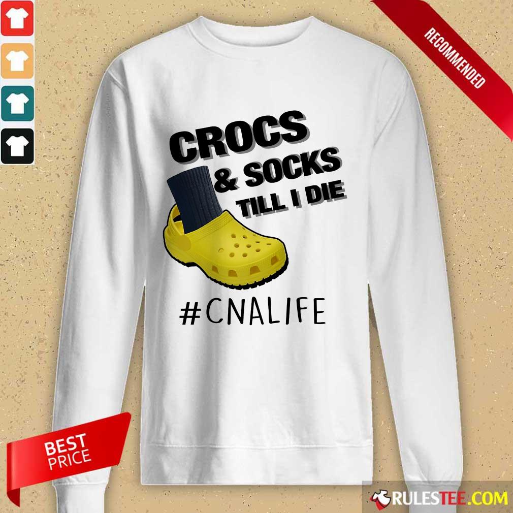 Crocs And Socks Till I Die CNA Life Long-Sleeved