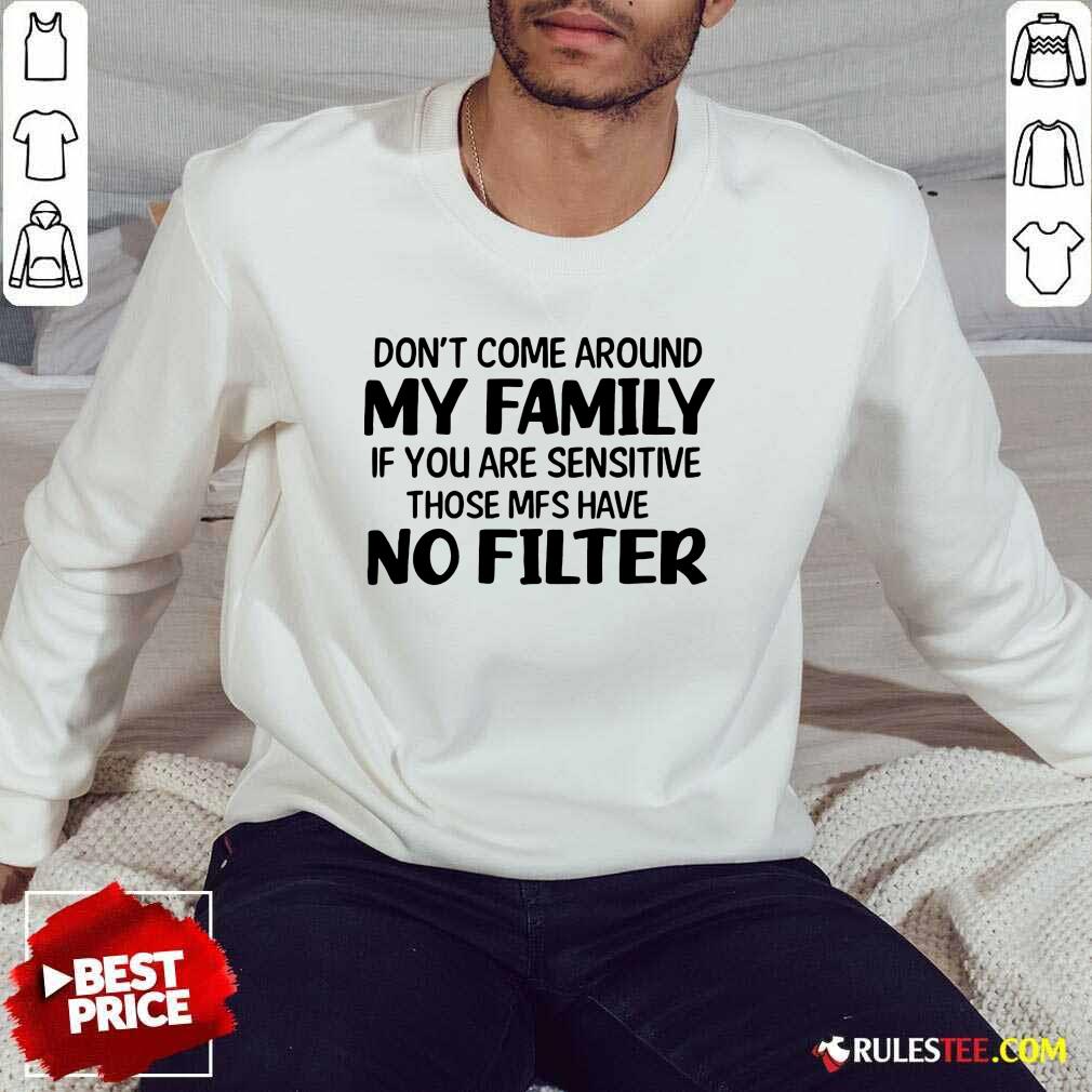 Don't Come Around My Family Sweater