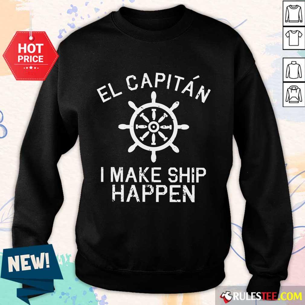 El Capitán I Make Ship Happen Sweater