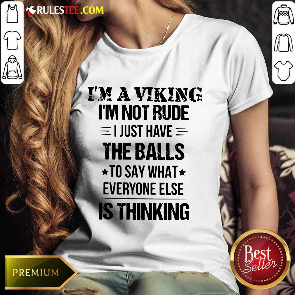 I'm A Viking I'm Not Rude The Balls Ladies Tee 