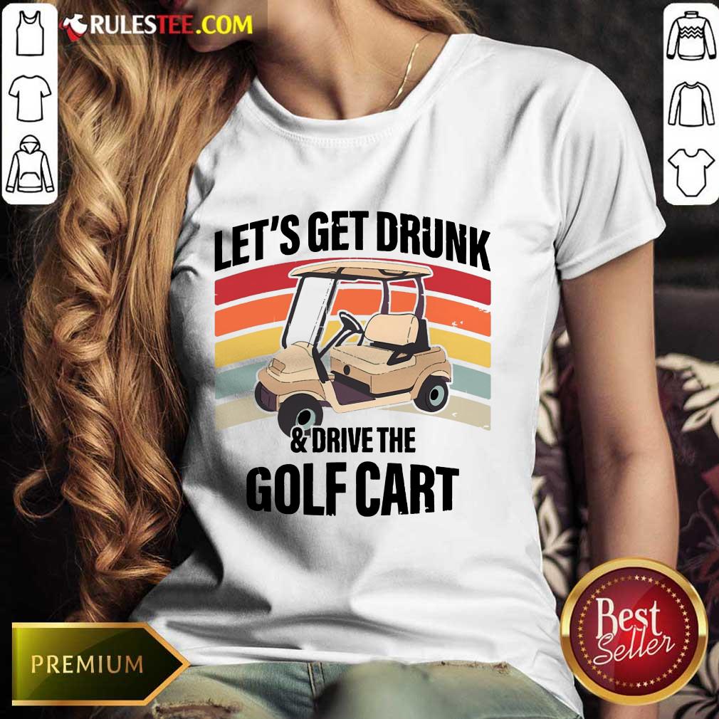 Let’s Get Drunk And Drive Golf Cart Vintage Ladies Tee 