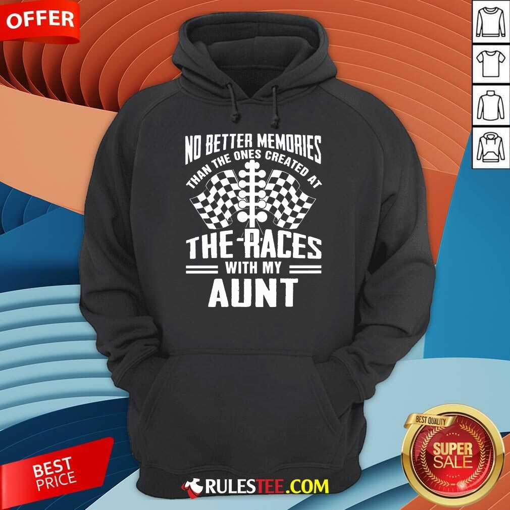 Memories The Races With My Aunt Hoodie