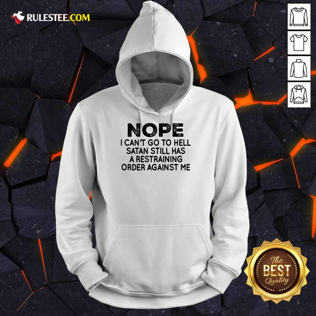 Nope I Can't Go To Hell Hoodie