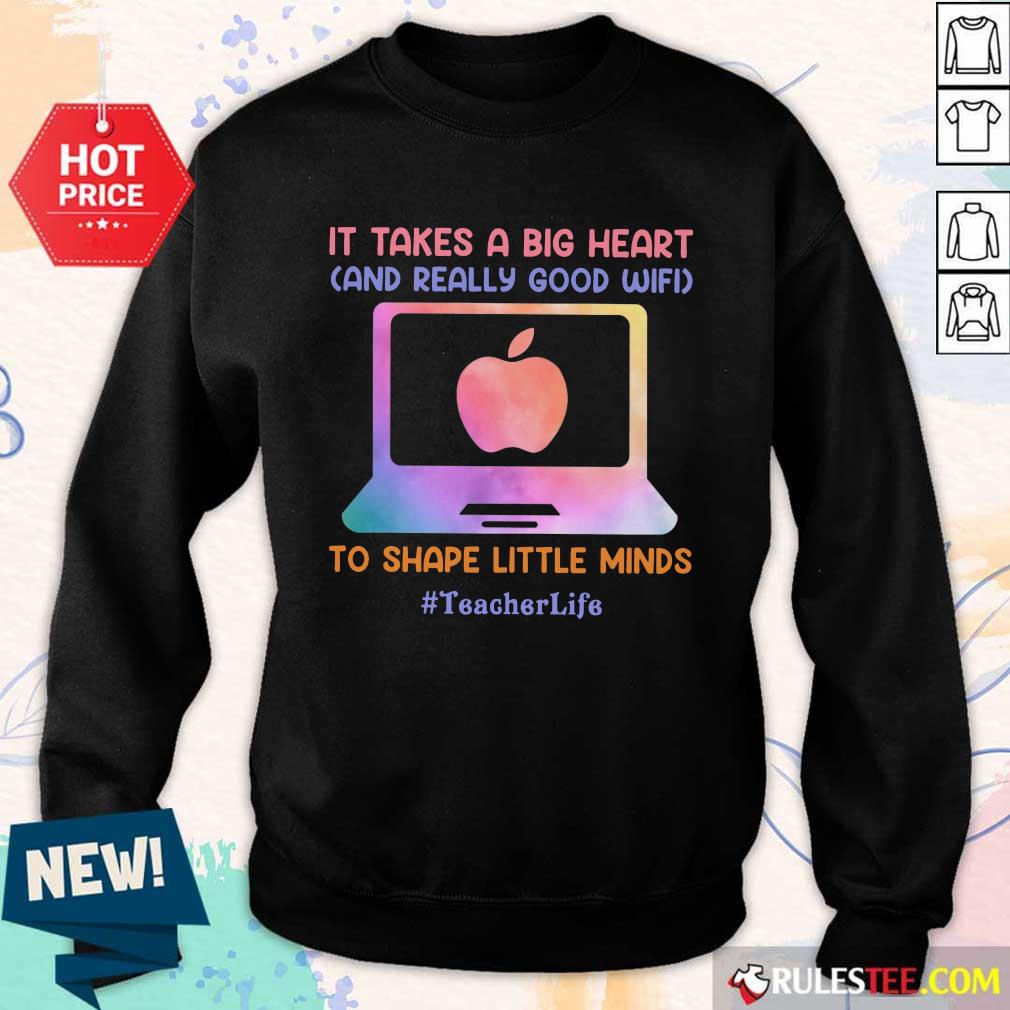 Teacher Life It Takes A Big Heart And Really Good Wifi Sweater