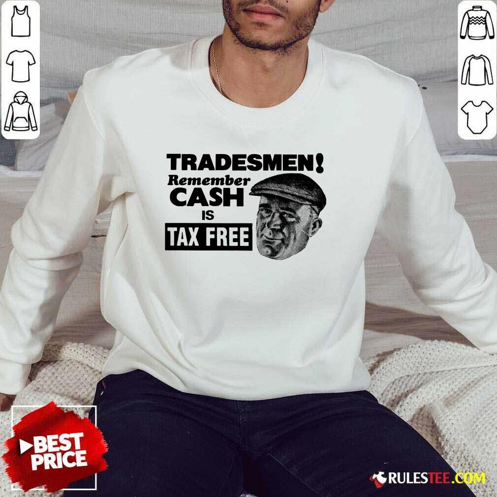 Tradesmen Remember Cash Tax Free Sweater