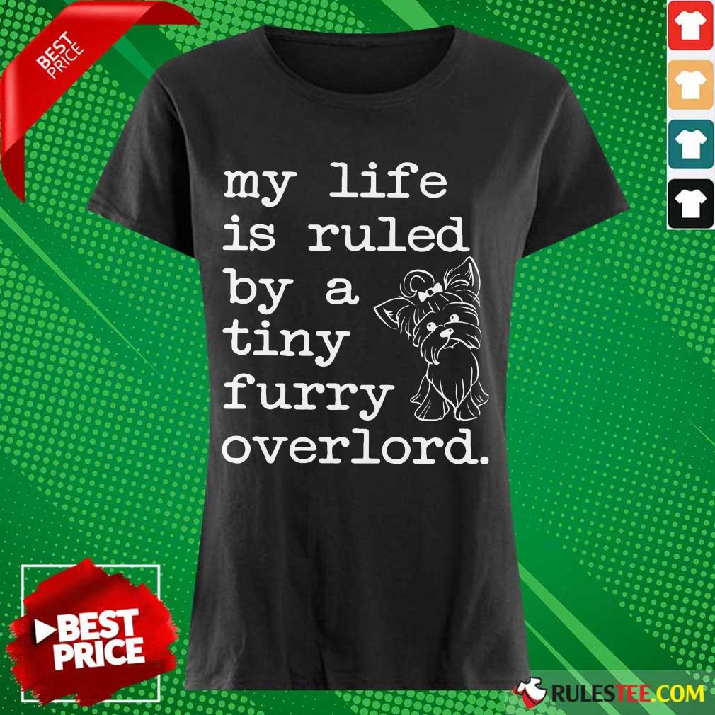 Yorkshire My Life Is Ruled By A Tiny Furry Overlord Ladies Tee 