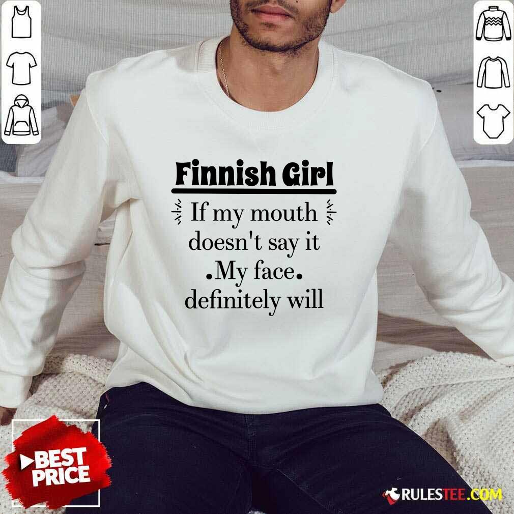 Finnish Girl If My Mouth Sweater