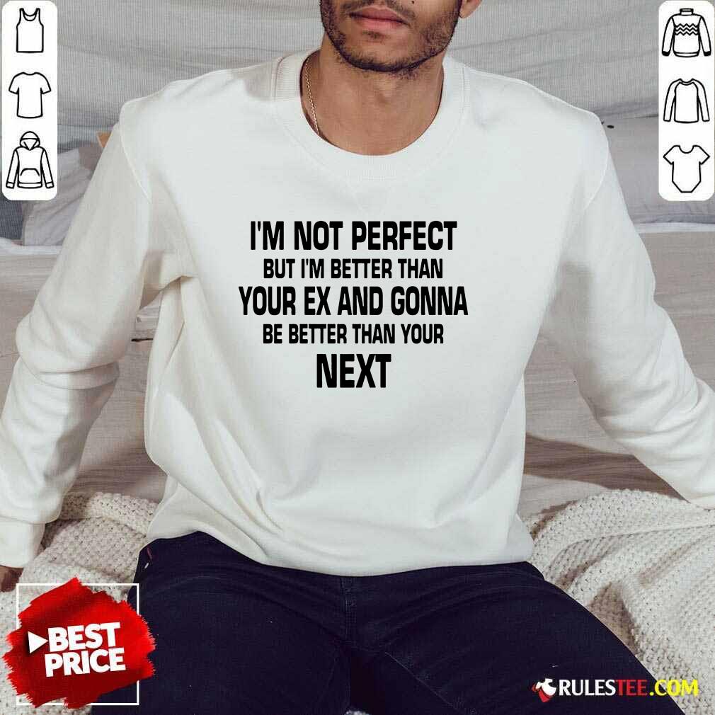 I'm Not Perfect But I'm Better Sweater