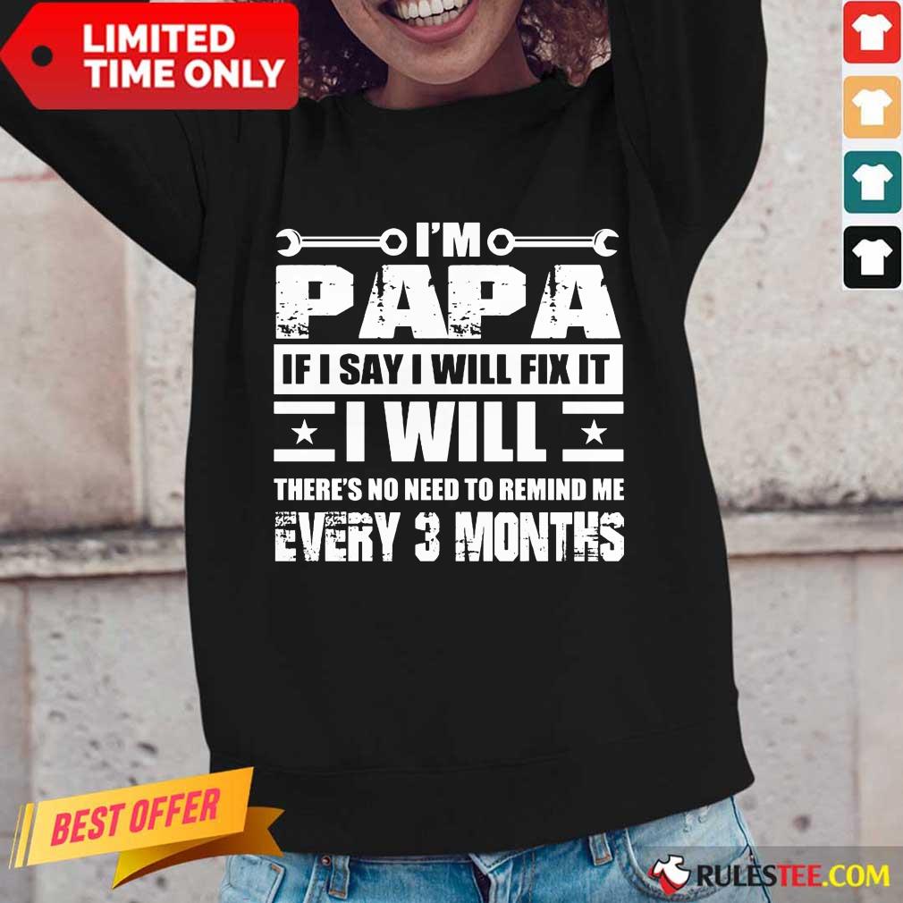 I’m Papa If I Say I Will Fix It Long-Sleeved