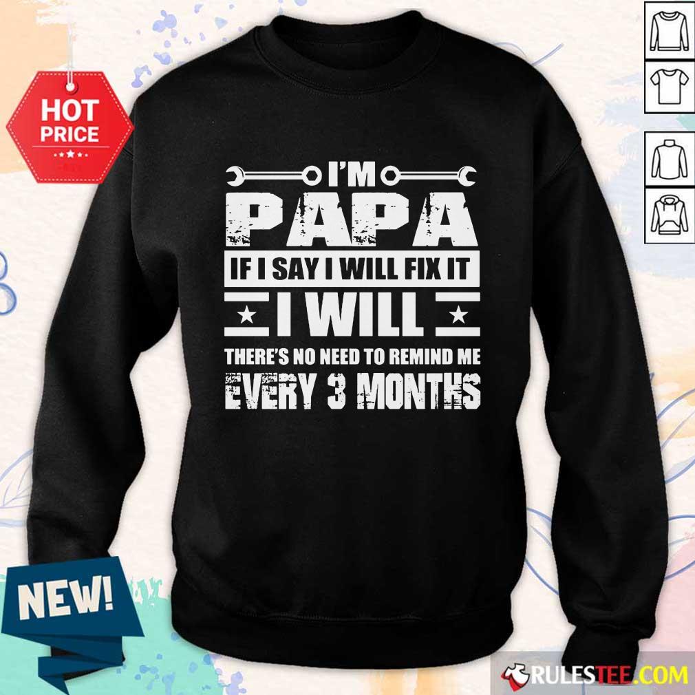I’m Papa If I Say I Will Fix It Sweater