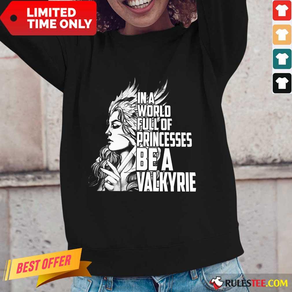 In A World Full Of Princesses Be A Valkyrie Long-Sleeved