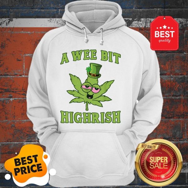 A Wee Bit Highrish St Patricks Day Weed Marijuana Shirt Gift Hoodie