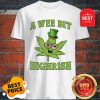 A Wee Bit Highrish St Patricks Day Weed Marijuana Shirt Gift Shirt