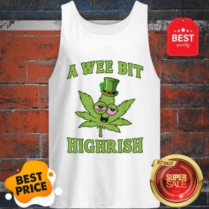 A Wee Bit Highrish St Patricks Day Weed Marijuana Shirt Gift Tank Top