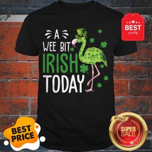 A Wee Bit Irish Today Funny St Patrick’s Day Flamingo Shirt