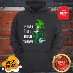 A Wee Bit Irish Today Mermaid St Patrick’s Day Hoodie