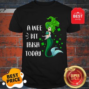 A Wee Bit Irish Today Mermaid St Patrick’s Day Shirt