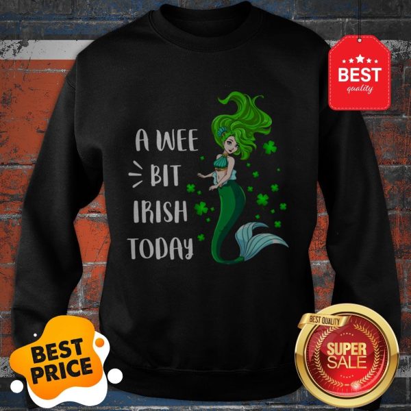 A Wee Bit Irish Today Mermaid St Patrick’s Day Sweatshirt