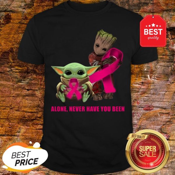 Baby Yoda And Baby Groot Alone Never Have You Been Breast Cancer Awareness Shirt