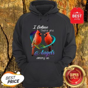 Cardinal Bird I Believe There Are Angels Among Us Hoodie