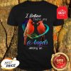Cardinal Bird I Believe There Are Angels Among Us Shirt