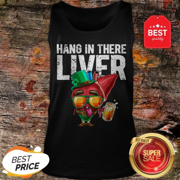 Hang In There Liver Leprechaun St. Patrick Day Drinking Beer Tank Top