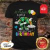 Happy St Patrick’s Day And Yes It’s My Birthday Celebration Shirt