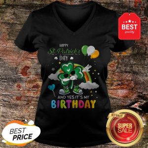 Happy St Patrick’s Day And Yes It’s My Birthday Celebration V-neck
