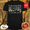 Nice Friends Green Bay Packers I’ll Be There For You Shirt