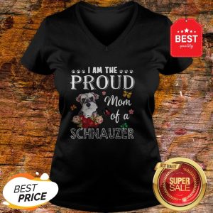 Nice I Am The Proud Mom Of A Schnauzer Dog V-neck