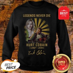 Nice Kurt Cobain 1967 1994 Legends Never Die Signature Sweatshirt