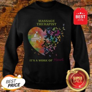 Nice Love Butterfly Massage Therapist It’s A Work Of Heart Sweatshirt