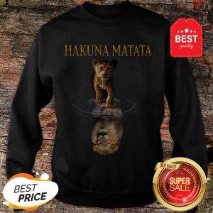 Nice Simba Hakuna Matata Reflection Water Mirror The Lion King Sweatshirt