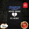 Official Busch Light Beer Logo Never Broke My Heart Shirt